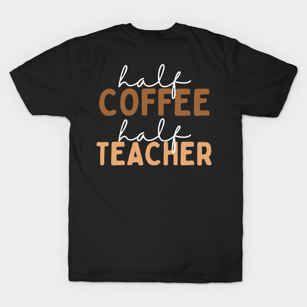 Half Coffee Half Teacher by oneduystore